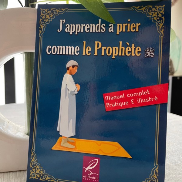 J’apprends à prier comme le prophète ﷺ